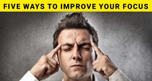 Five Ways To Improve Your Focus