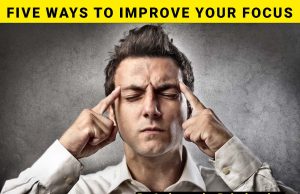 Five Ways To Improve Your Focus
