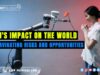 AI’s Impact on the World – Navigating Risks and Opportunities AI's Impact on the World - Navigating Risks and Opportunities