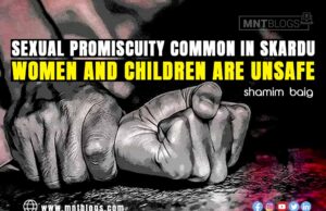 Sexual promiscuity is common in Skardu, women and children are unsafe Sexual promiscuity common in Skardu, women and children unsafe