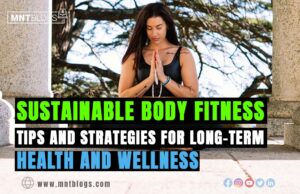 Sustainable Body Fitness – Tips and strategies for long-term health and wellness Sustainable Body Fitness - Tips and strategies for long-term health and wellness