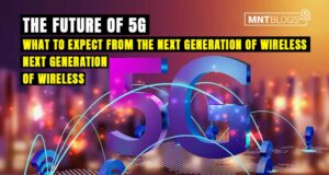 The Future of 5G: What to Expect from the Next Generation of Wireless The Future of 5G: What to Expect from the Next Generation of Wireless Next Generation of Wireless