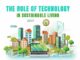 The Role of Technology in Sustainable Living The Role of Technology in Sustainable Living