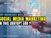 Why Businesses Need Social Media Marketing in this ChatGPT Era? Why Businesses Need Social Media Marketing in this ChatGPT Era?