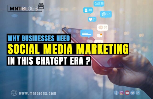 Why Businesses Need Social Media Marketing in this ChatGPT Era?